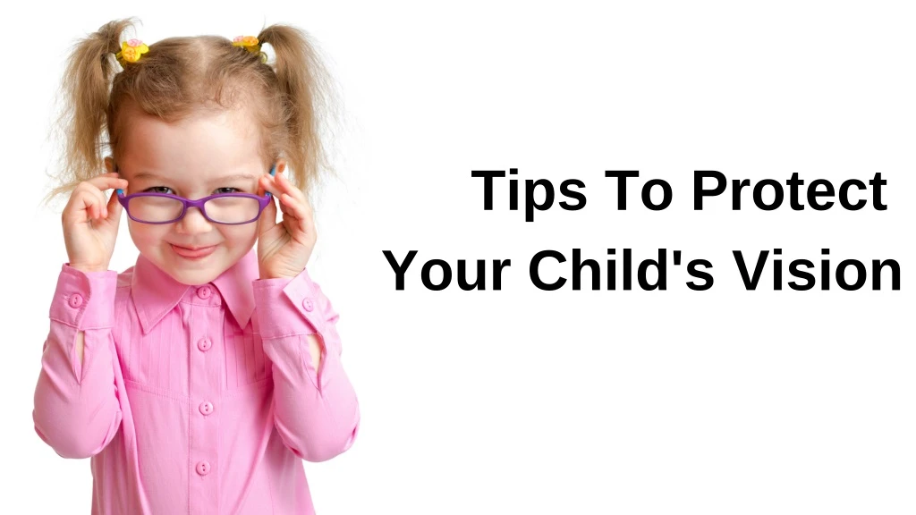 tips to protect your child s vision