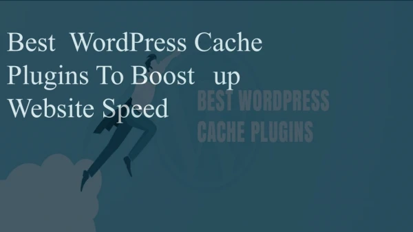 Best WordPress Cache Plugins You Need To Speed Up Website