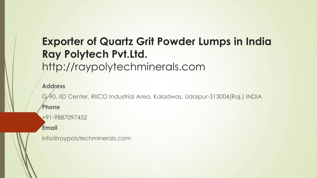 exporter of quartz grit powder lumps in india ray polytech pvt ltd http raypolytechminerals com