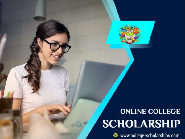 Find your appropriate Online College Scholarship exclusively at Online Colleges, Scholarships, and Degree Programs!