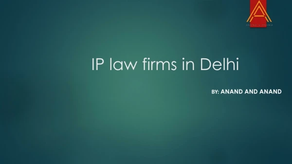 IP Law Firms in Delhi - Anand and Anand