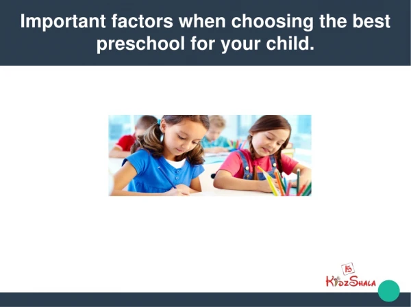Important factors to consider when choosing the best preschool for your child