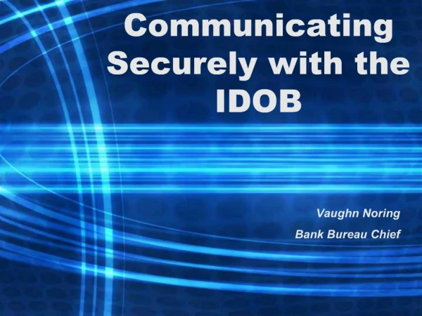 Communicating Securely with the IDOB