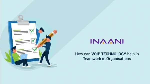 How can VoIP Technology help in Teamwork in organisations