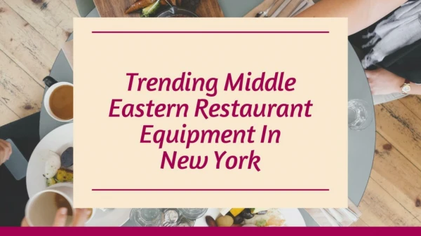 Trending Middle Eastern Restaurant Equipments In New York