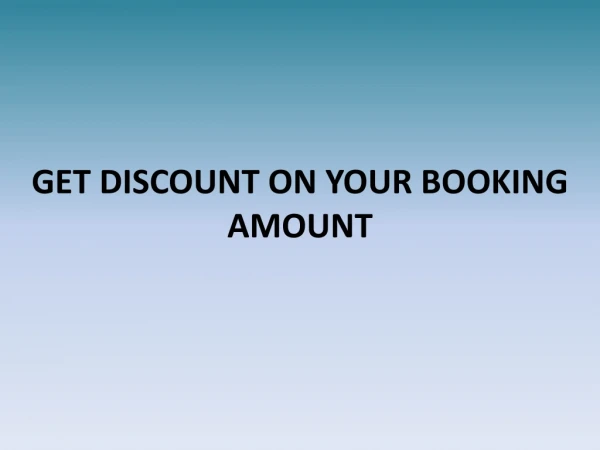 GET DISCOUNT ON YOUR BOOKING AMOUNT