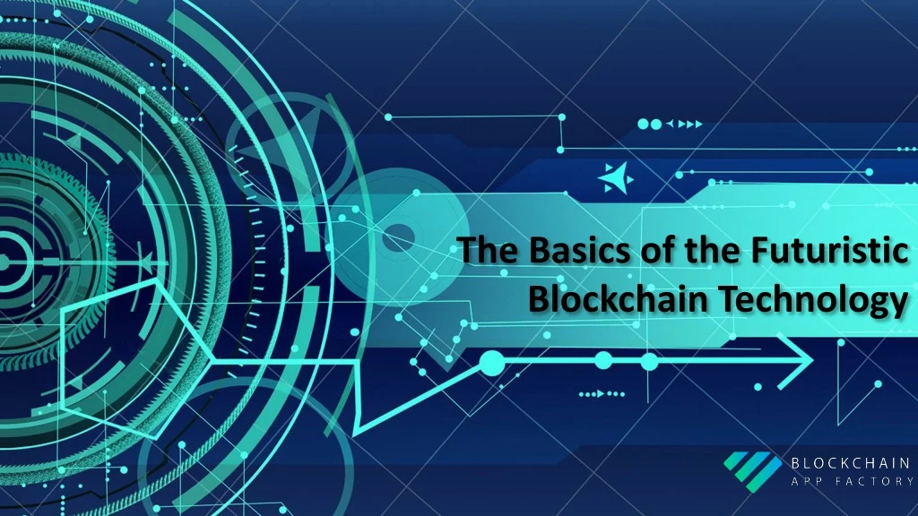 the basics of the futuristic b lockchain t echnology