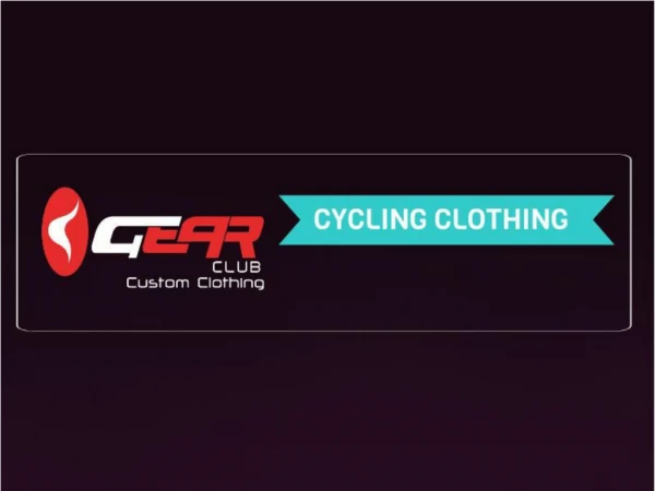 The World's Finest Cycling Clothing from Gear Club Ltd