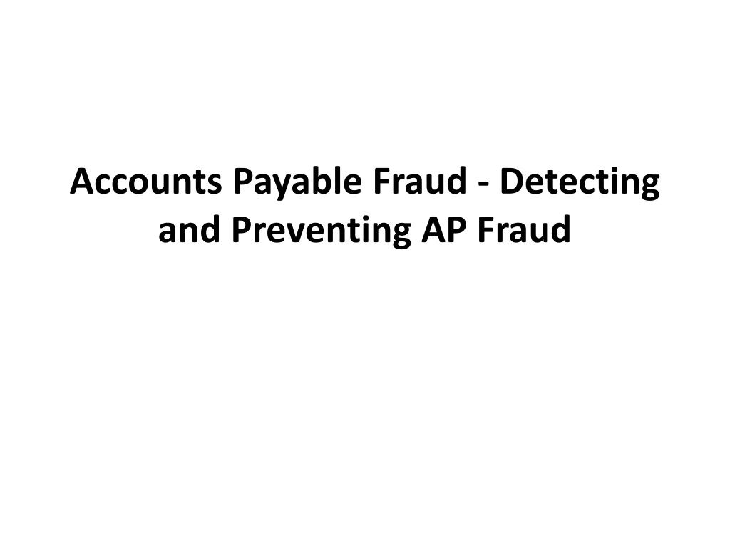 accounts payable fraud detecting and preventing ap fraud