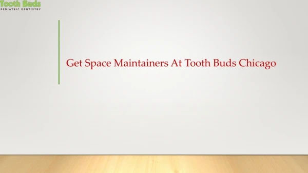 Get Space Maintainers At Tooth Buds Chicago