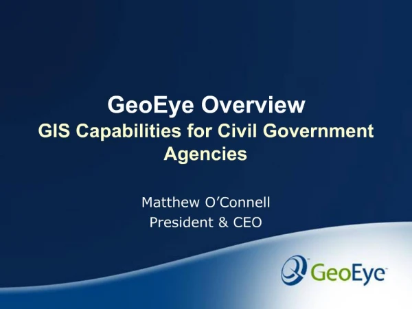 GeoEye Overview GIS Capabilities for Civil Government Agencies
