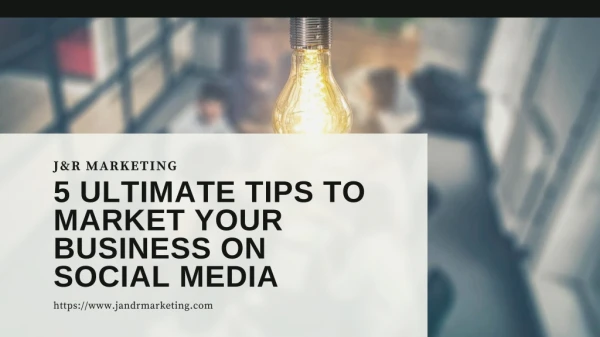 5 ULTIMATE TIPS TO MARKET YOUR BUSINESS ON SOCIAL MEDIA