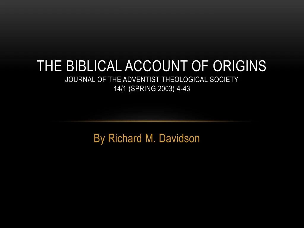 the biblical account of origins journal of the adventist theological society 14 1 spring 2003 4 43