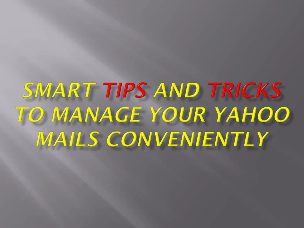 smart tips and tricks to manage your yahoo mails conveniently