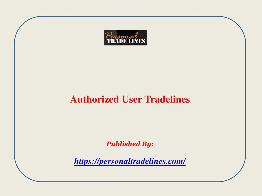 authorized user tradelines published by https personaltradelines com