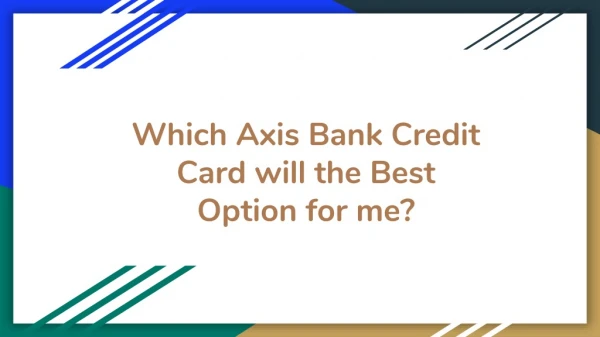 Which Axis Bank Credit Card Will The Best Option for me?