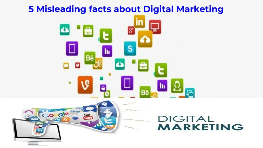 5 misleading facts about digital marketing