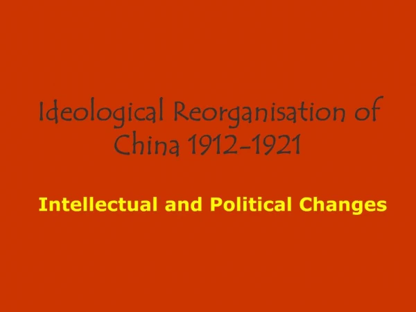 Ideological Reorganisation of China 1912-1921