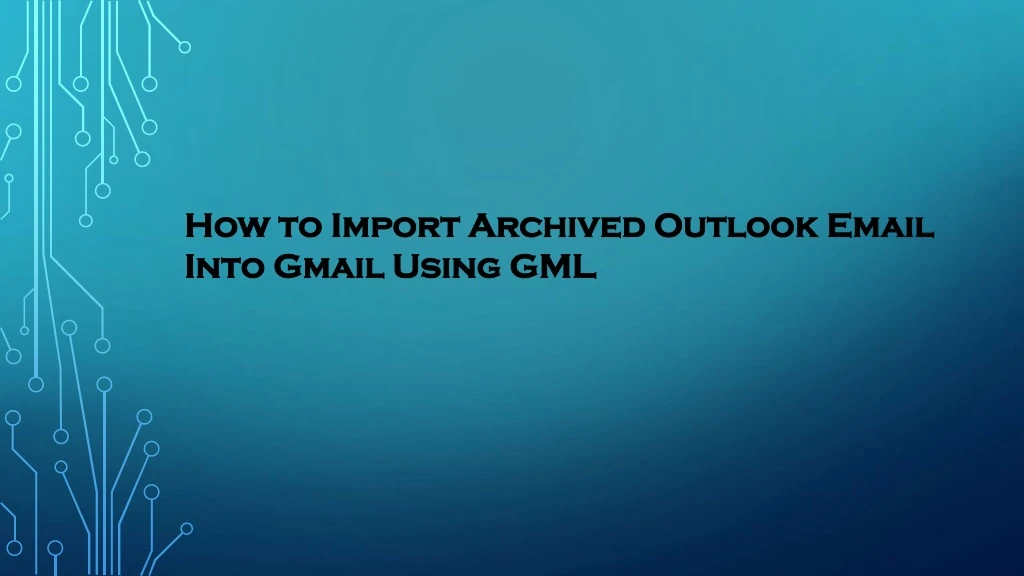 how to import archived outlook email into gmail