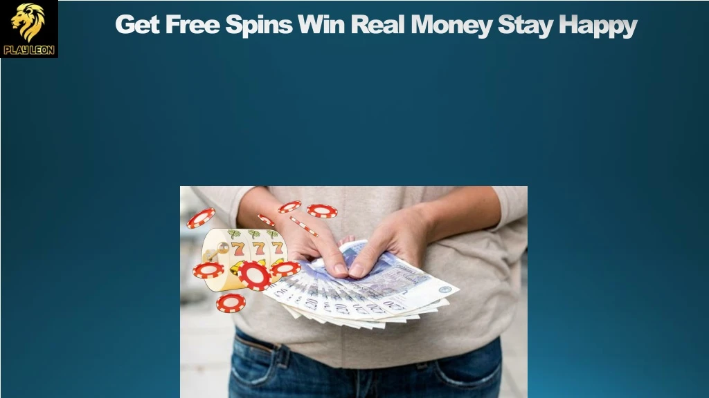 get free spins win real money stay happy