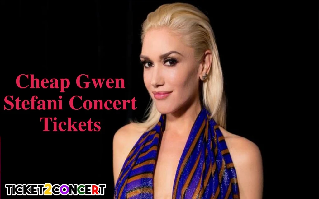 cheap gwen stefani concert tickets