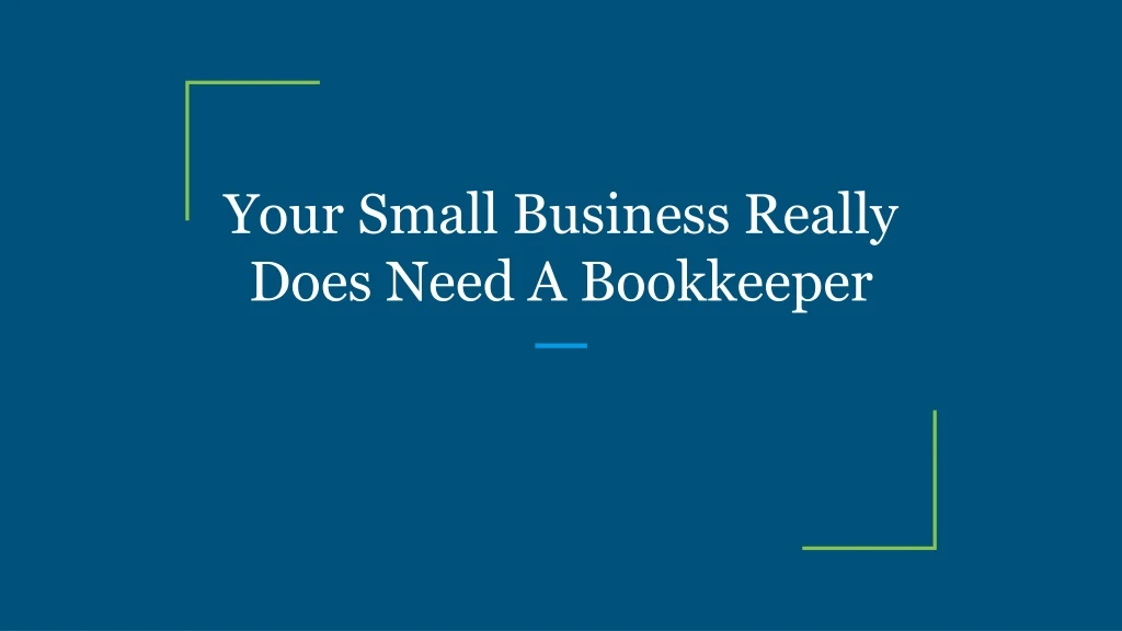your small business really does need a bookkeeper