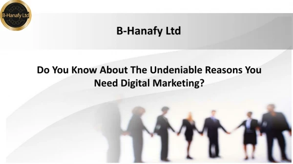 Do You Know About The Undeniable Reasons You Need Digital Marketing?