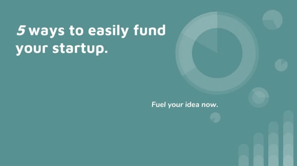 5 ways to easily fund your startup.
