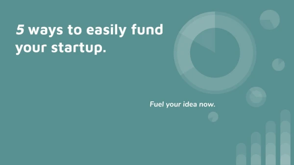5 ways to easily fund your startup.