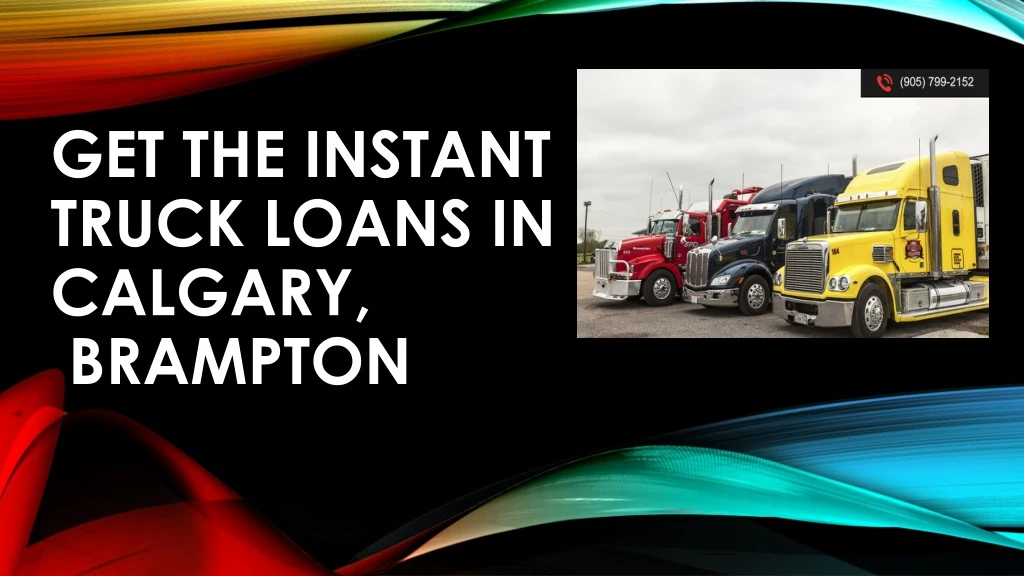 get the instant truck loans in calgary brampton