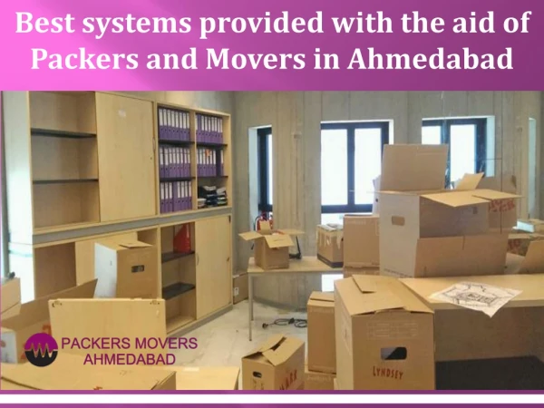 Best systems provided with the aid of Packers and Movers in Ahmedabad