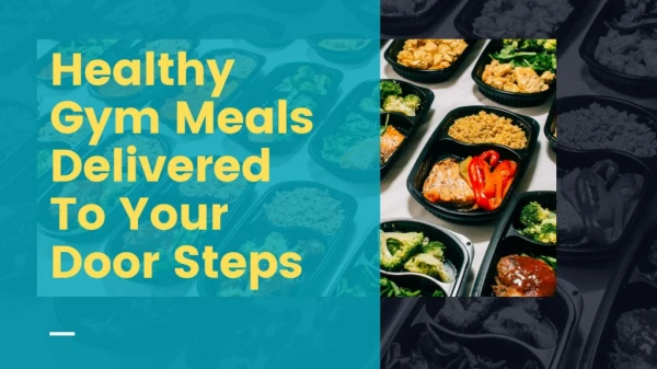 Healthy Gym Meals Delivered To Your Door Steps