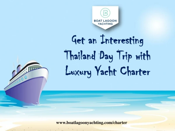 Get an Interesting Thailand Day Trip with Luxury Yacht Charter