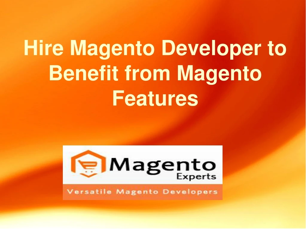 hire magento developer to benefit from magento features