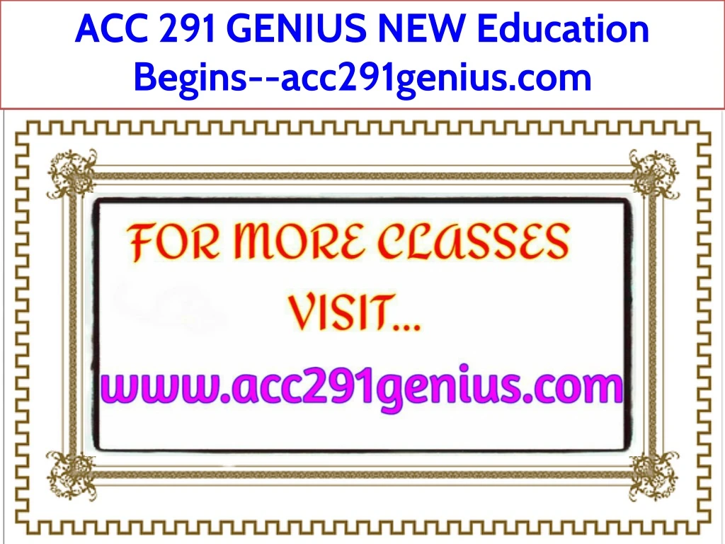 acc 291 genius new education begins acc291genius