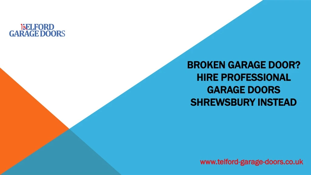 broken garage door hire professional garage doors shrewsbury instead