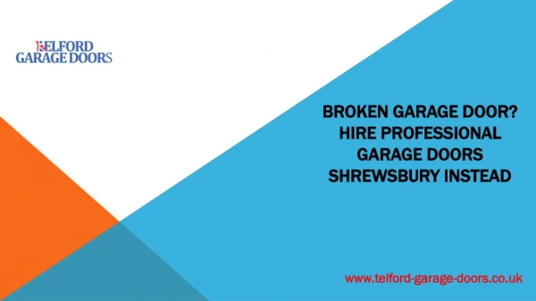 Broken Garage Door? Hire Professional garage doors Shrewsbury Instead