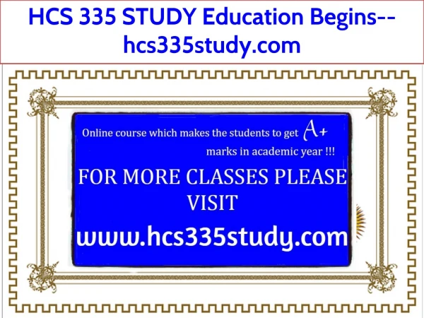 HCS 335 STUDY Education Begins--hcs335study.com