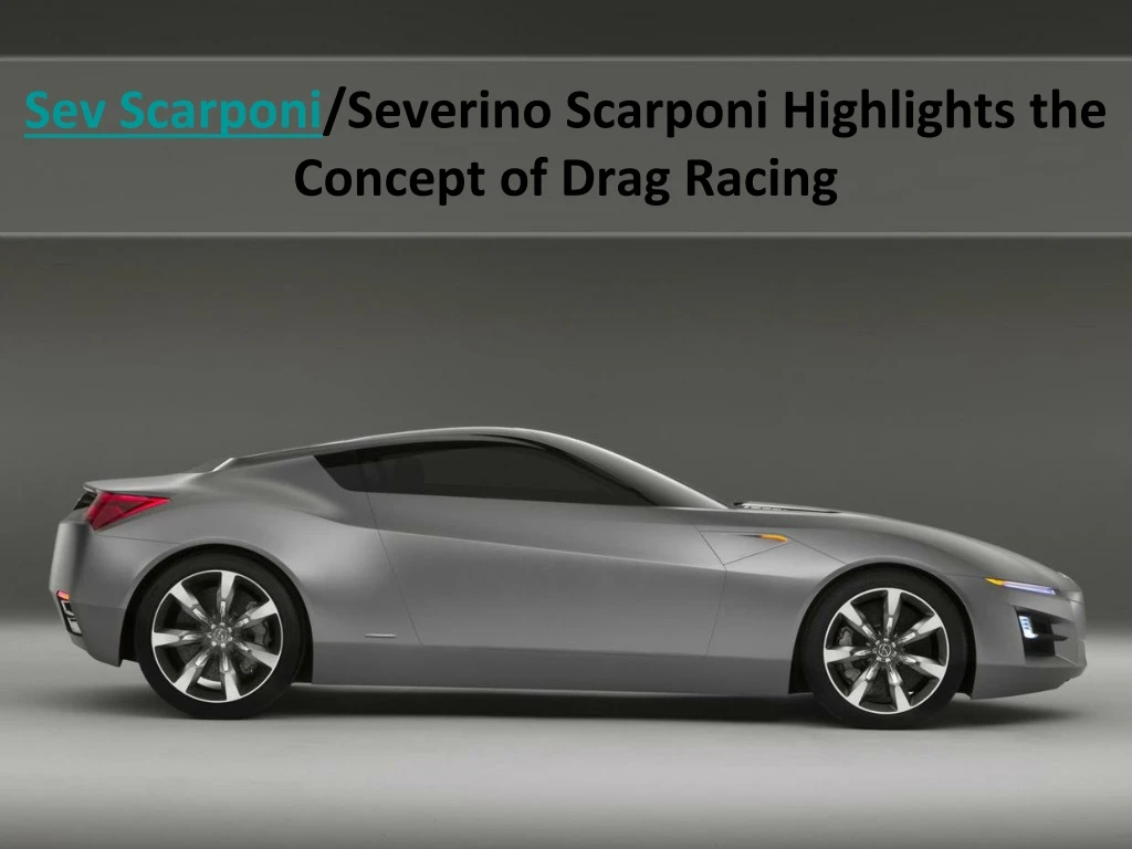 sev scarponi severino scarponi highlights the concept of drag racing