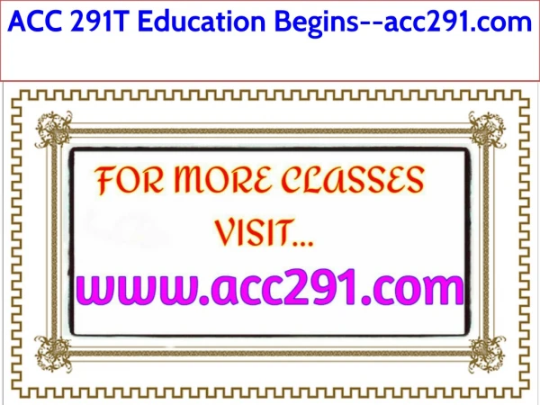 ACC 291T Education Begins--acc291.com