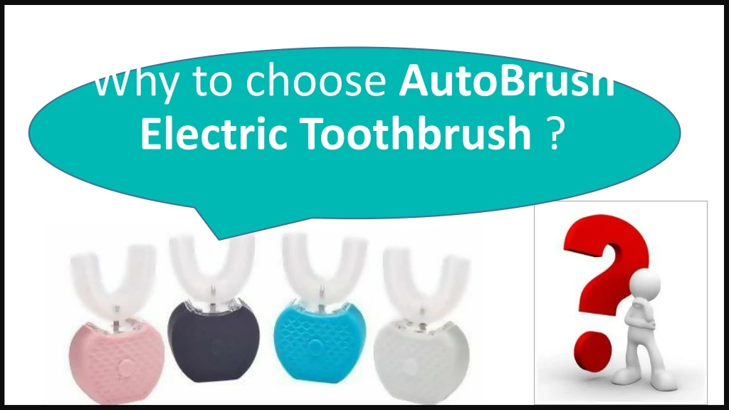 why to choose autobrush electric toothbrush