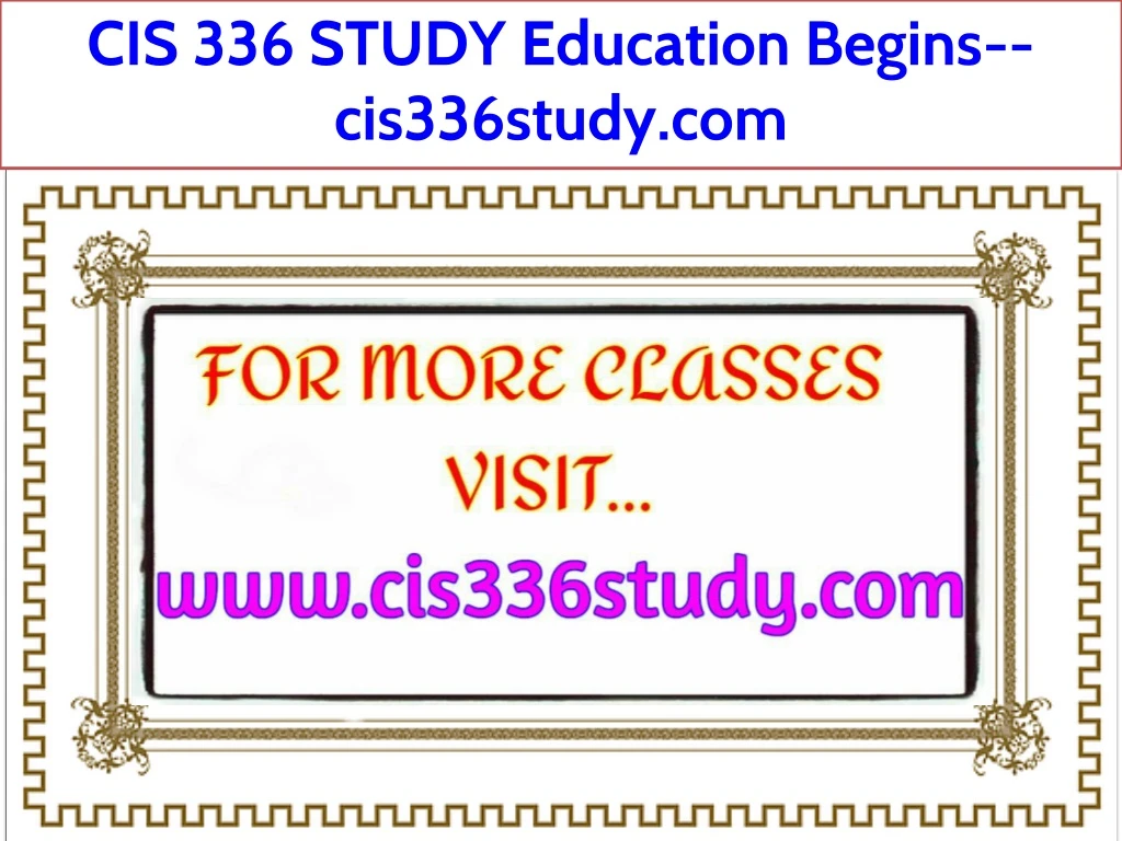cis 336 study education begins cis336study com
