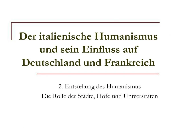 Der italienische Humanismus und sein Einfluss auf Deutschland und Frankreich