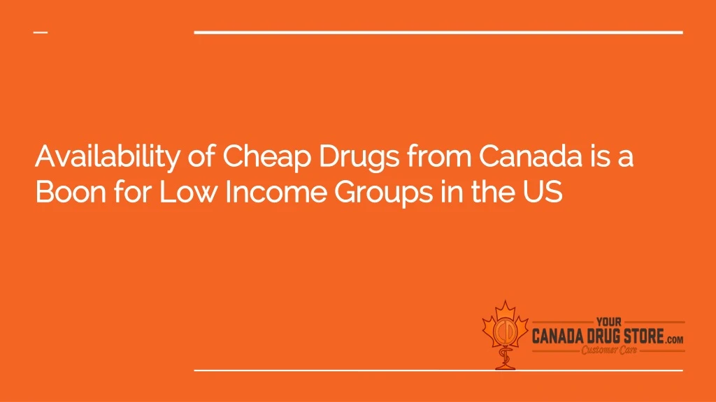 availability of cheap drugs from canada is a boon