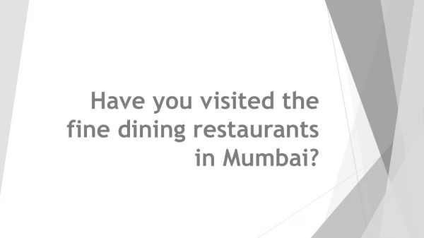 Have you visited the fine dining restaurants in Mumbai?
