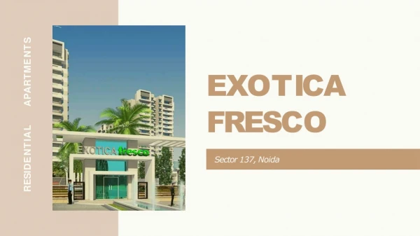 Exotica Fresco : 2, 3 and 4 BHK Residential Flats at Noida Expressway