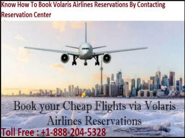 Know How To Book Volaris Airlines Reservations By Contacting Reservation Center