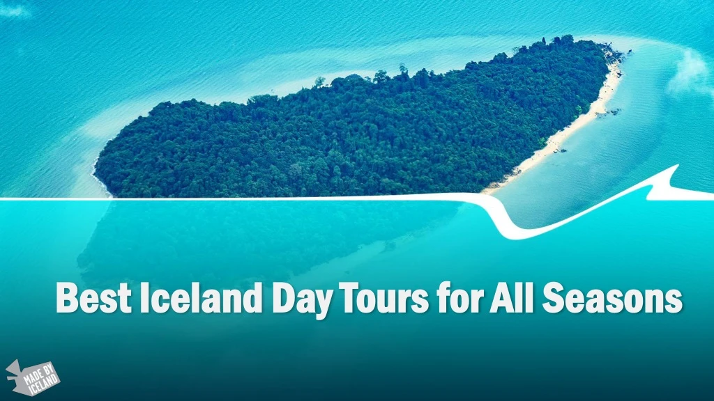best iceland day tours for all seasons best