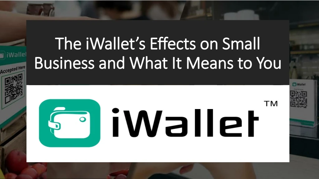 the iwallet s effects on small business and what it means to you