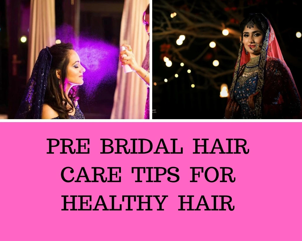 pre bridal hair care tips for healthy hair